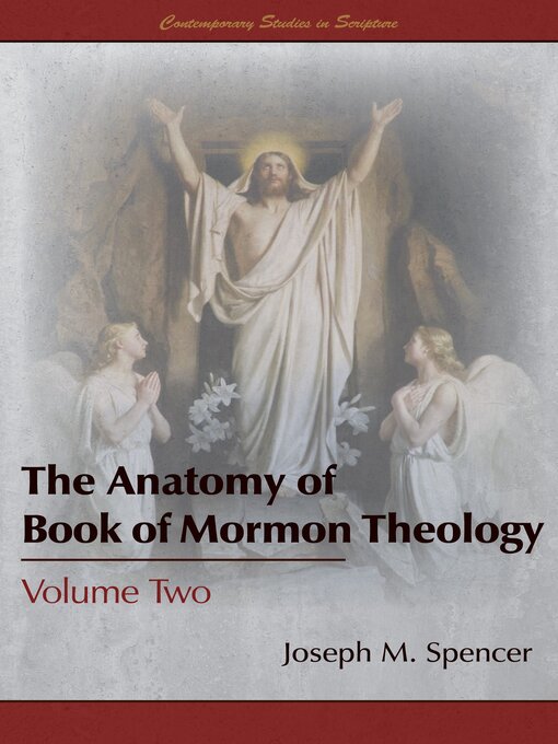 Title details for The Anatomy of Book of Mormon Theology, Volume Two by Joseph M. Spencer - Available